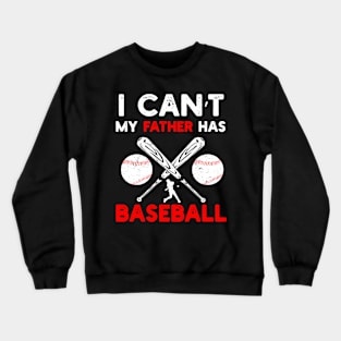 I Can't My Father Has Baseball Shirt Player for Parents Dad Mom Crewneck Sweatshirt